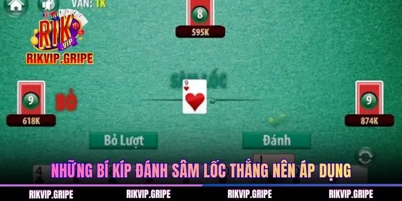 Những bí kíp đánh sâm lốc thắng nên áp dụng