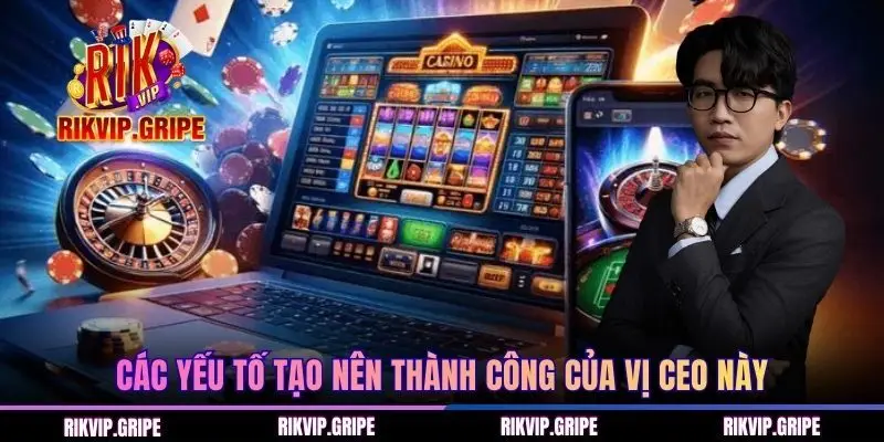 Các yếu tố tạo nên thành công của vị CEO này