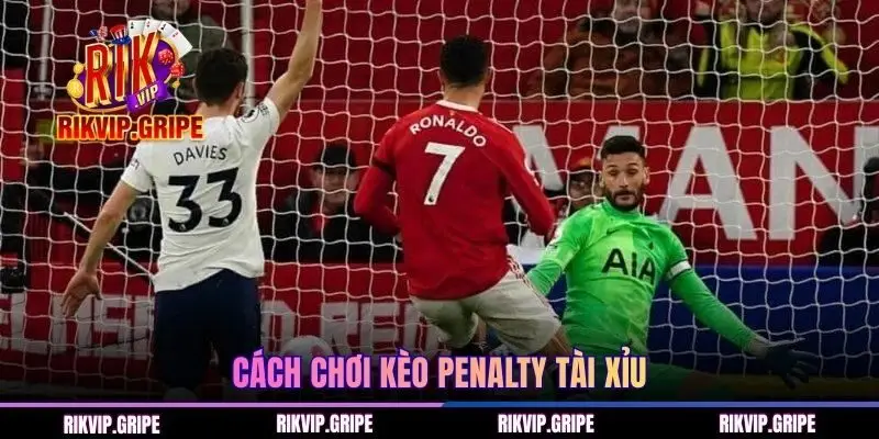 Cách chơi kèo penalty dạng tài xỉu dễ thắng