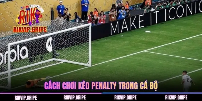 Cách chơi kèo penalty đặc biệt trong cá độ