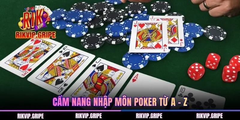 Cẩm nang nhập môn Poker từ A - Z