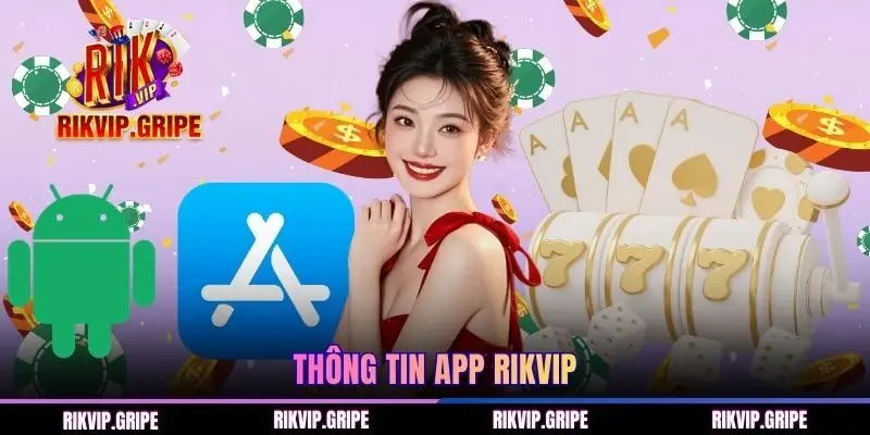 Cập nhật thông tin về app RIKVIP mới nhất