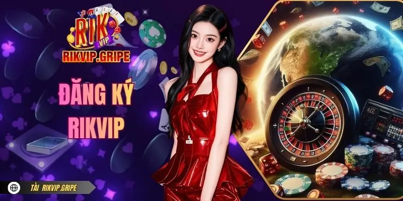 Đăng Ký RIKVIP - Cách Thức Mở Tài Khoản Trong Vài Phút