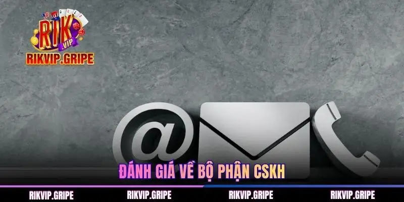 Đánh giá về bộ phận CSKH
