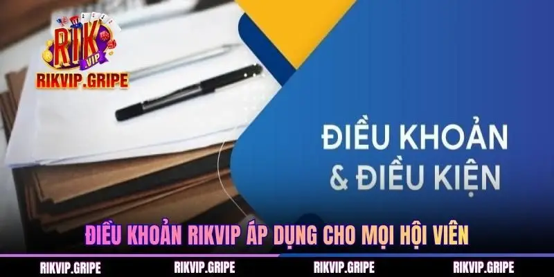 Điều khoản RIKVIP áp dụng cho mọi hội viên
