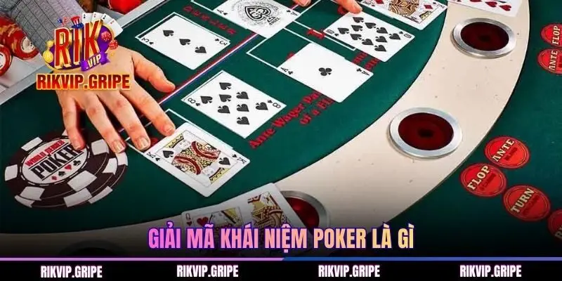 Giải mã khái niệm Poker là gì
