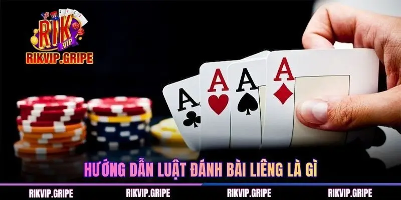 Hướng dẫn luật đánh bài Liêng là gì