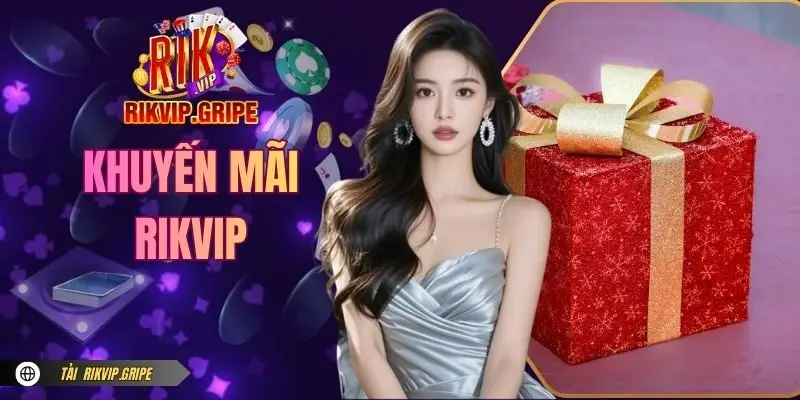 Khuyến Mãi RIKVIP - 4 Chương Trình Nổi Bật Nhất 2026