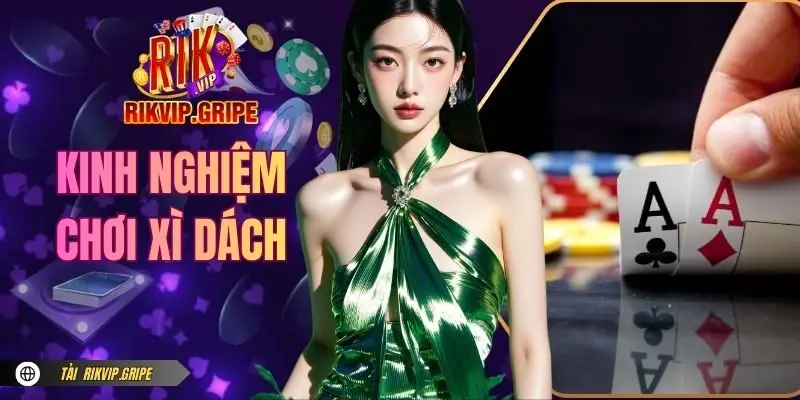 Kinh Nghiệm Chơi Xì Dách Giúp Tăng Cơ Hội Chiến Thắng