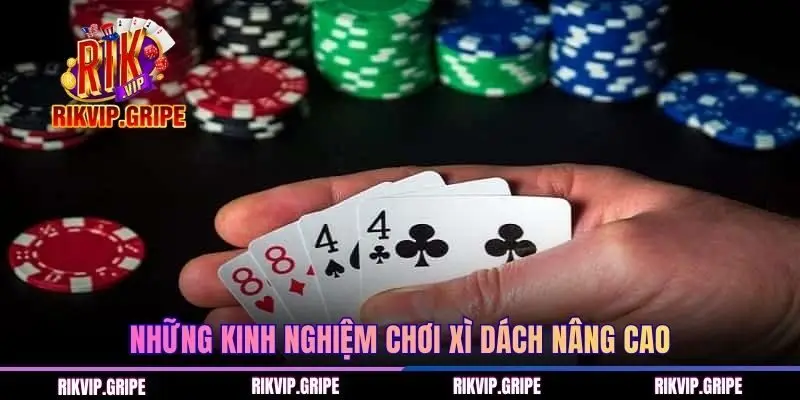 Những kinh nghiệm chơi Xì Dách nâng cao
