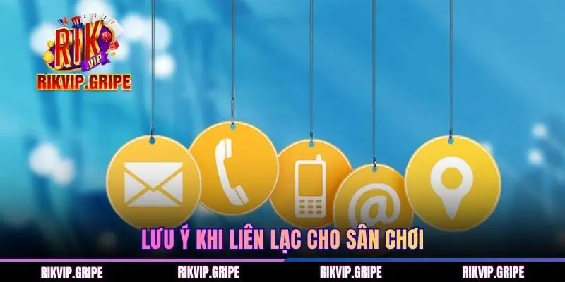 Lưu ý khi liên lạc cho sân chơi