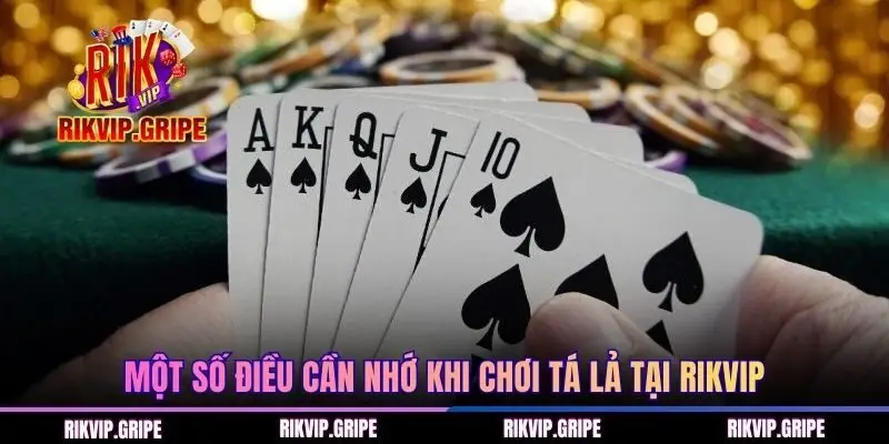 Một số điều cần nhớ khi chơi Tá Lả tại RIKVIP