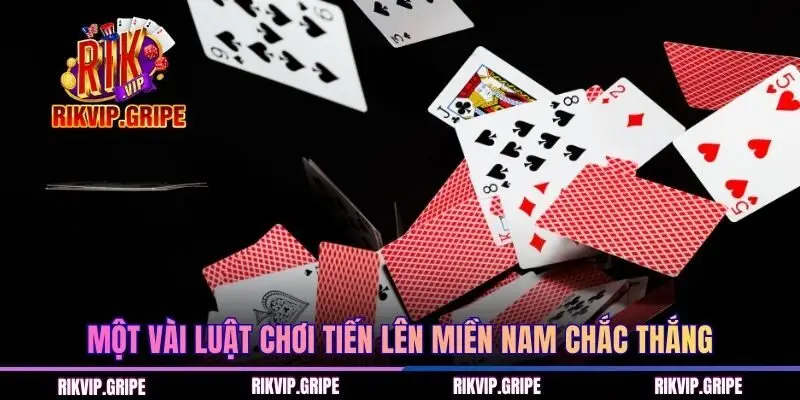 Một vài luật chơi Tiến lên miền Nam chắc thắng