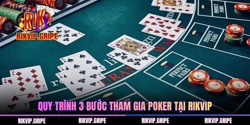 Quy trình 3 bước tham gia Poker tại RIKVIP