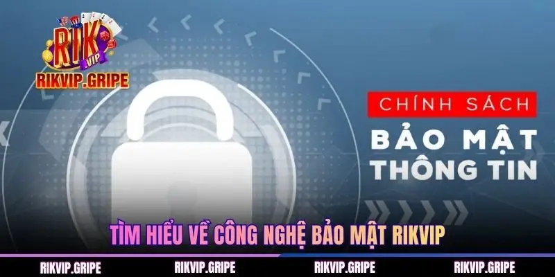 Tìm hiểu về công nghệ bảo mật RIKVIP